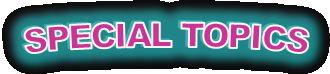SPECIAL TOPICS
